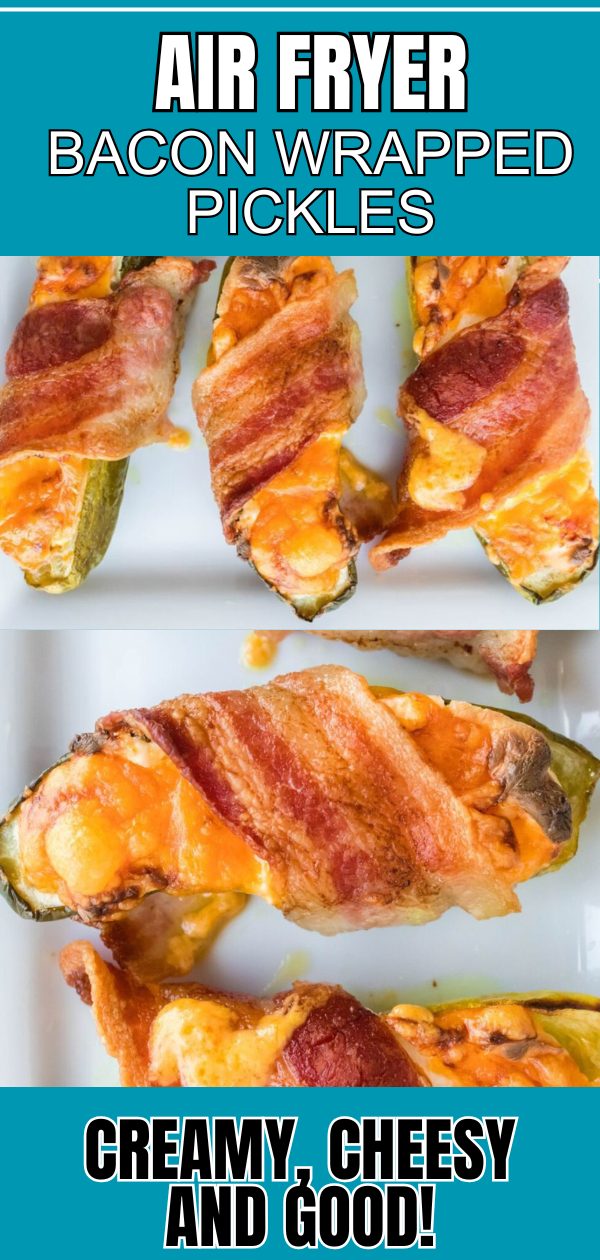 Air Fryer Bacon Wrapped Pickles in a collage on a white tray to show the crispy bacon and cheese