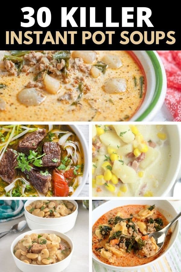 30+ Of The Best Instant Pot Soup Recipes To Try This Fall And Winter