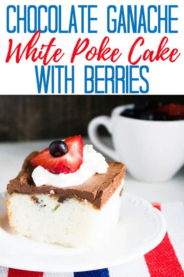 White Poke Cake with Chocolate Ganache and Berries