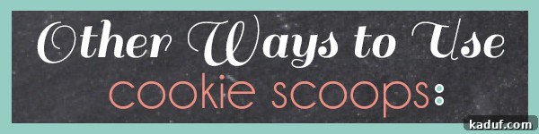 Cookie Scoops And Beyond Many Clever Kitchen Uses 7 Decorative divider line separating the cookie-related content from a comprehensive list of multi-purpose kitchen uses for cookie scoops.